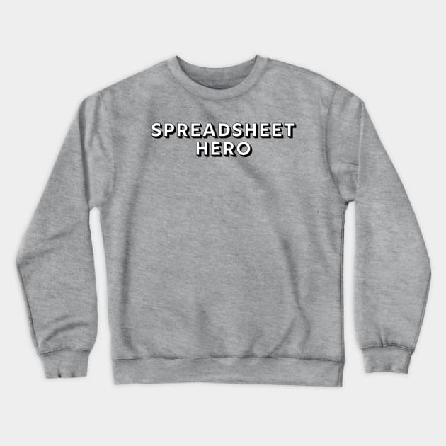 Spreadsheet Hero Crewneck Sweatshirt by spreadsheetnation